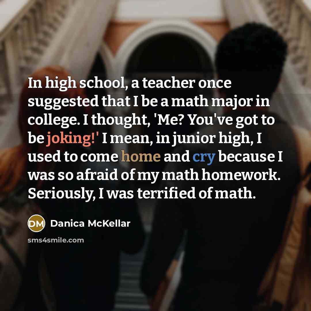 “In high school, a teacher once suggested that I be…” quote by Danica McKellar