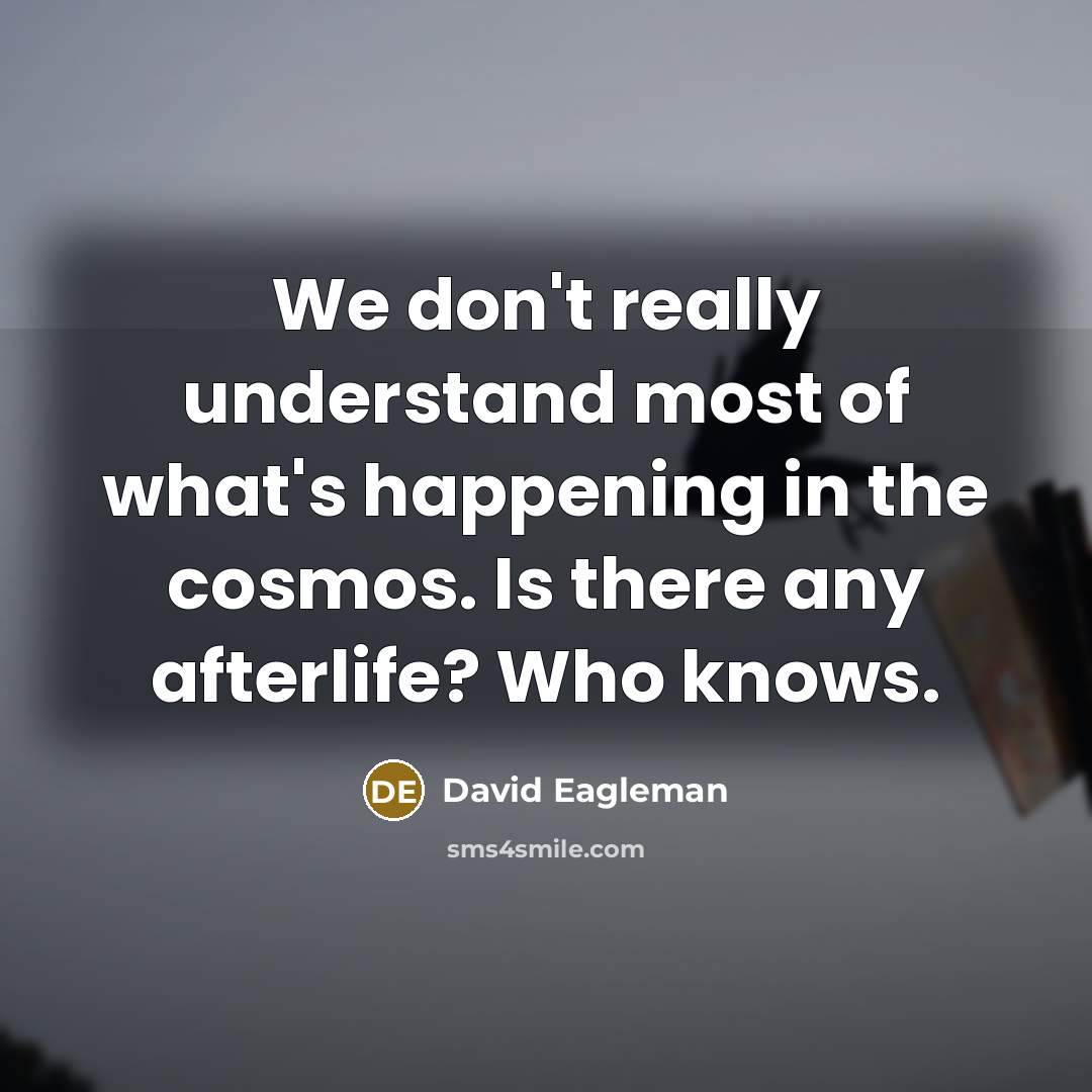 “We don't really understand most of what's happening in the…” quote by David Eagleman