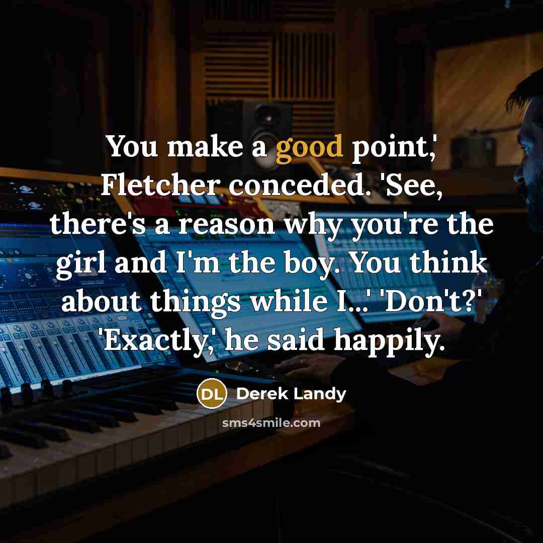 “You make a good point,' Fletcher conceded. 'See, there's a…” quote by Derek Landy