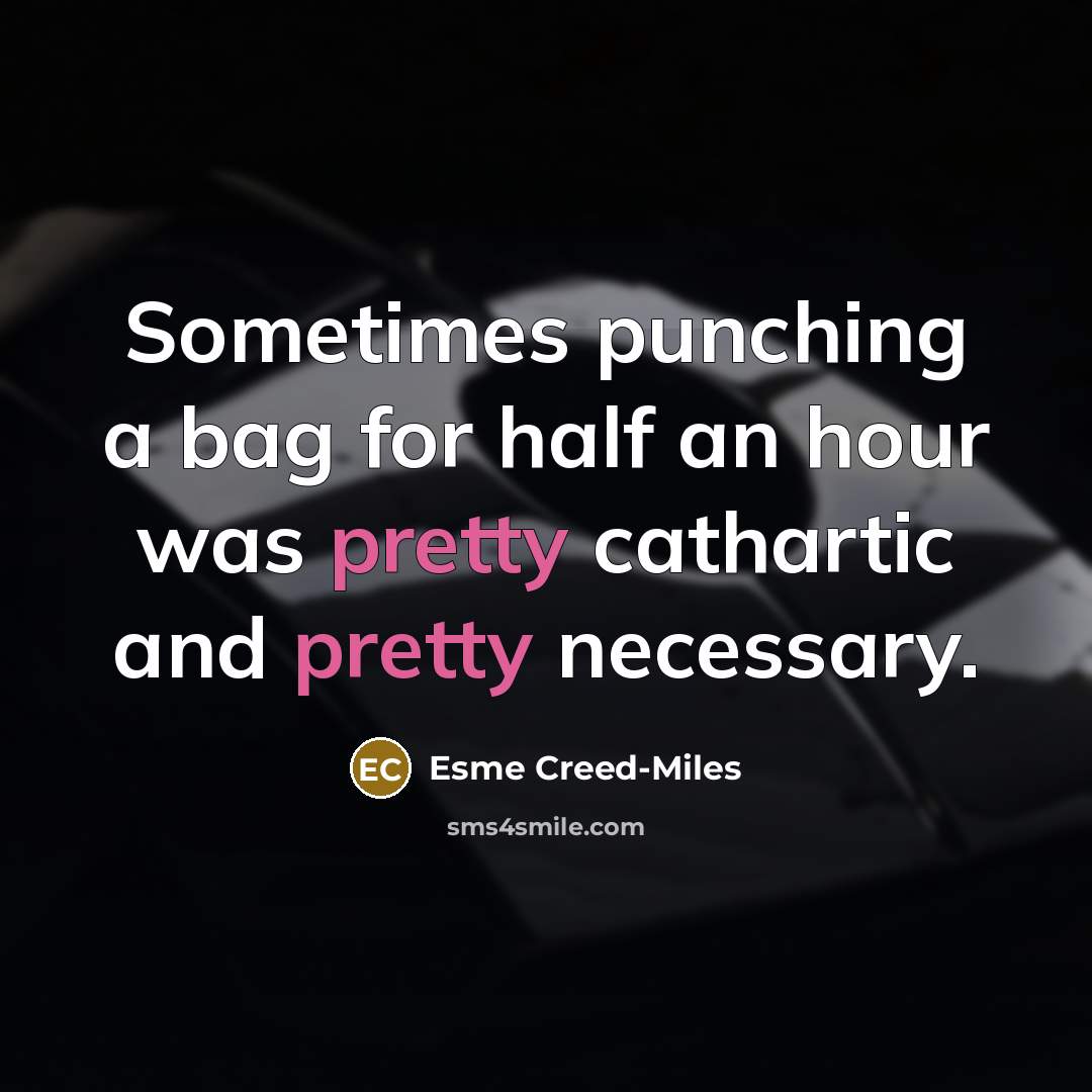 “Sometimes punching a bag for half an hour was pretty…” quote by Esme Creed-Miles