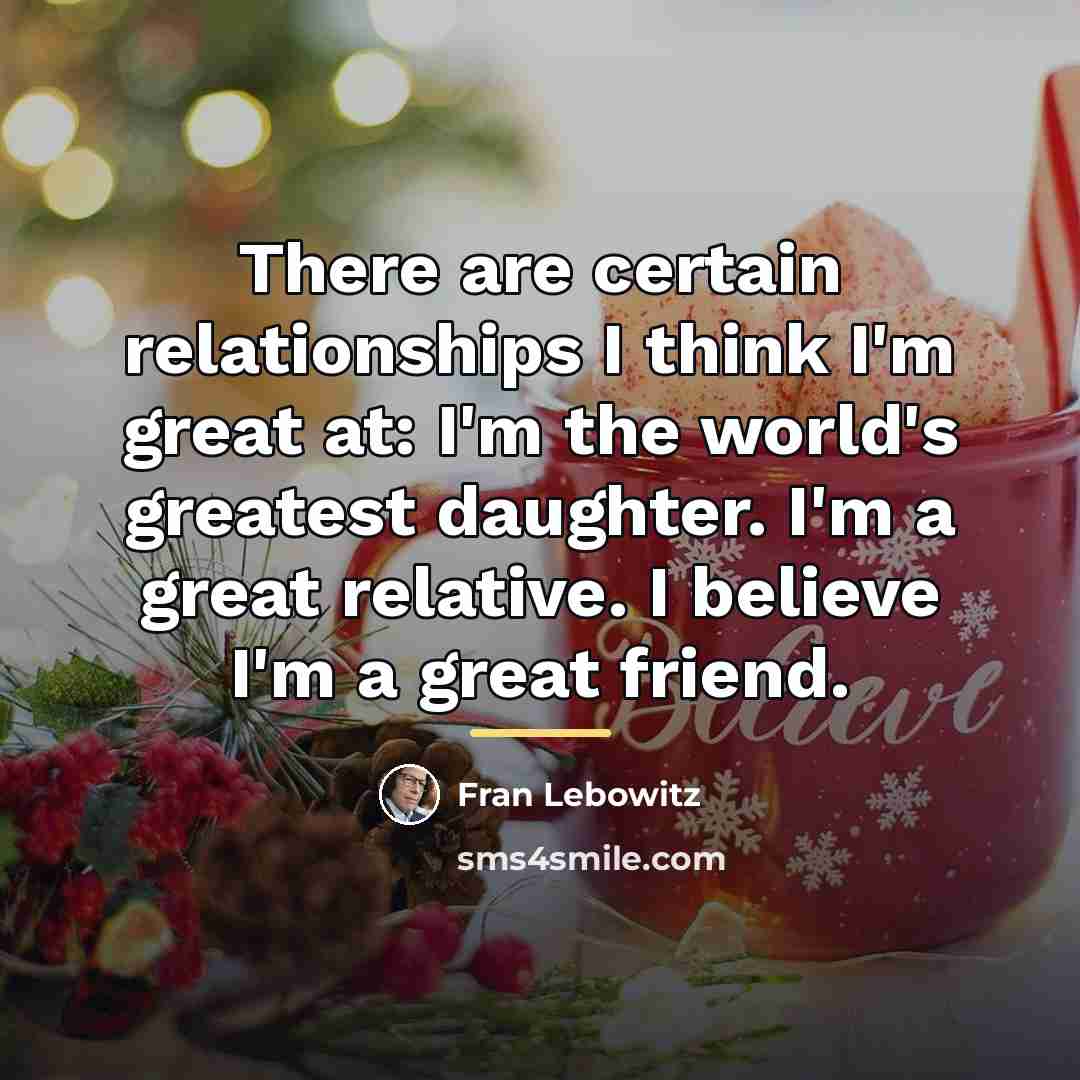 “There are certain relationships I think I'm great at: I'm…” quote by Fran Lebowitz