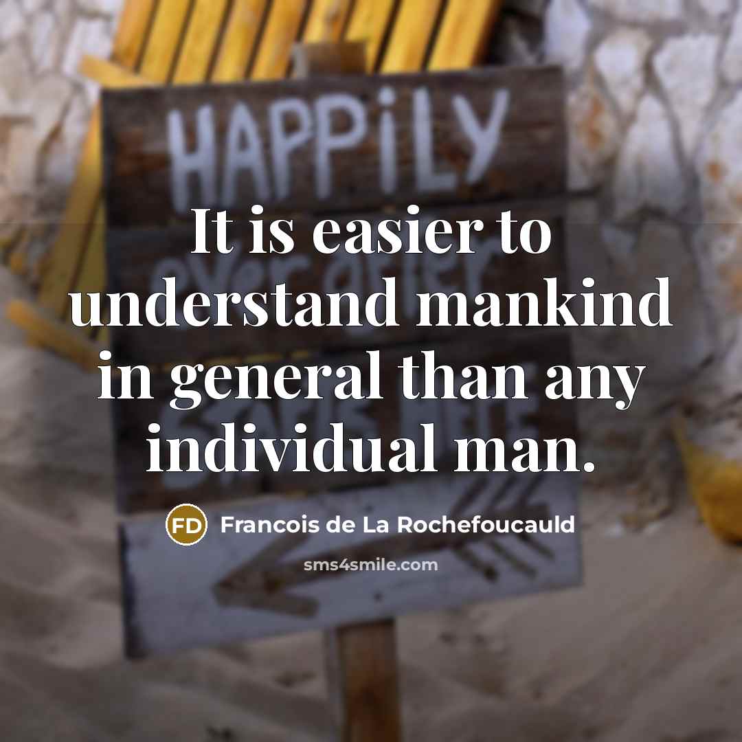 “It is easier to understand mankind in general than any…” quote by Francois de La Rochefoucauld