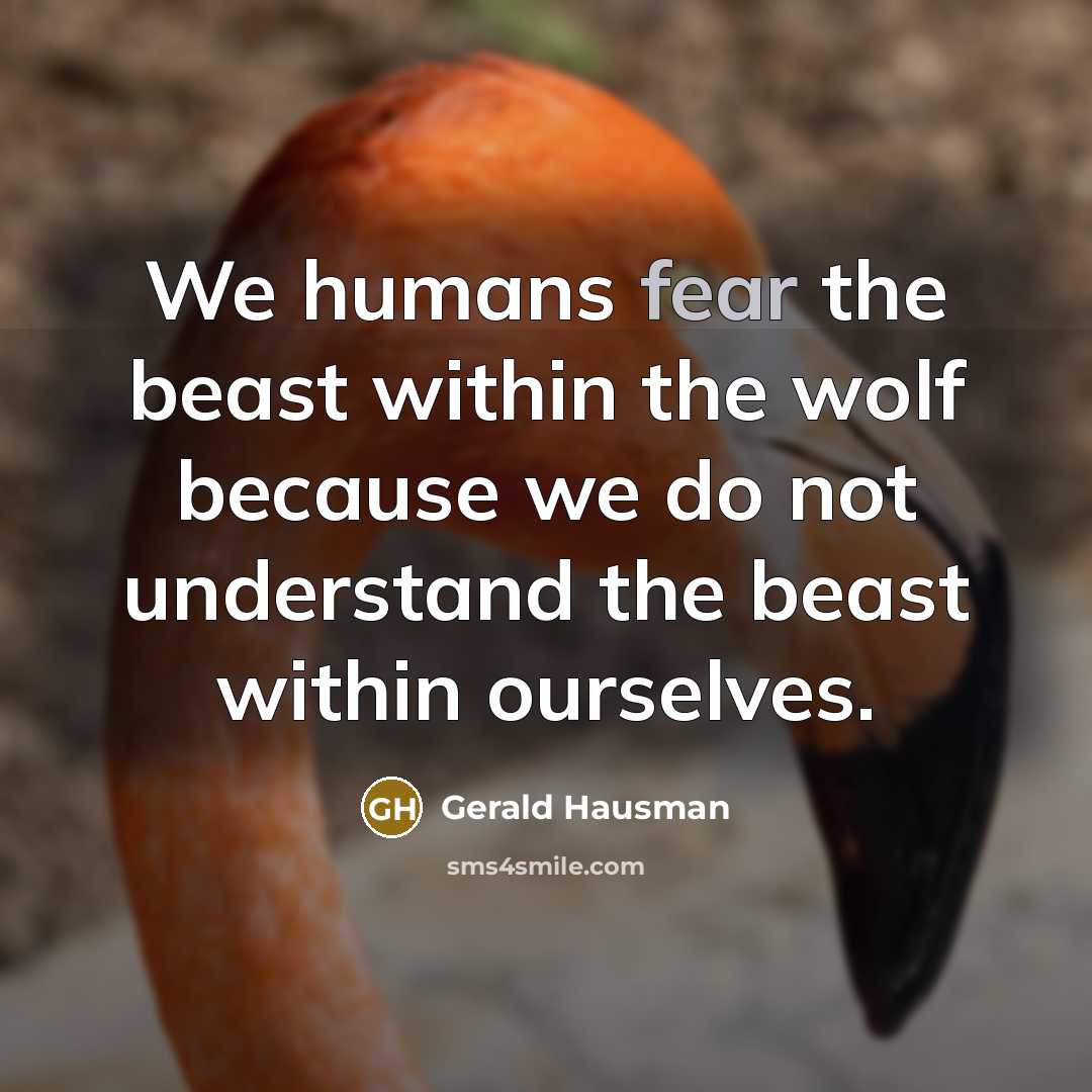 “We humans fear the beast within the wolf because we…” quote by Gerald Hausman