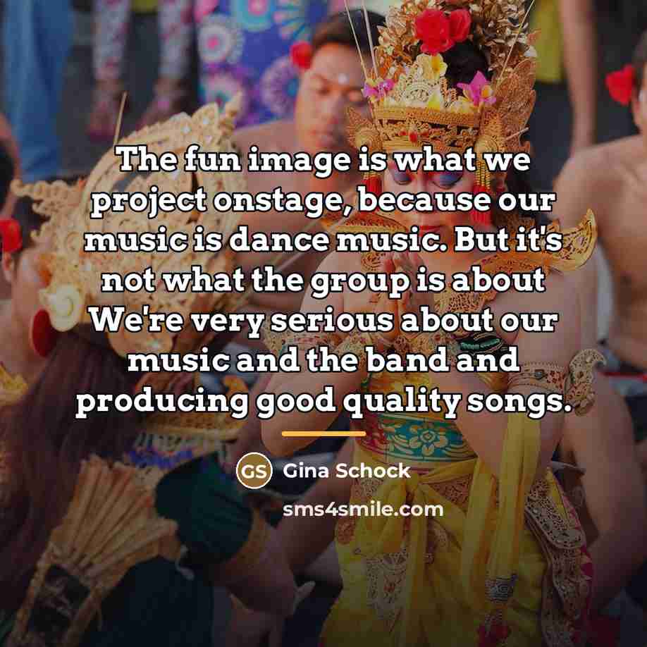 “The fun image is what we project onstage, because our…” quote by Gina Schock