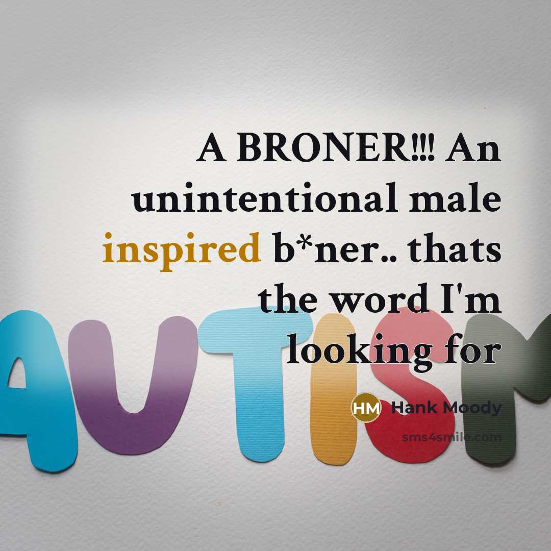 “A BRONER!!! An unintentional male inspired b*ner.. thats the word…” quote by Hank Moody