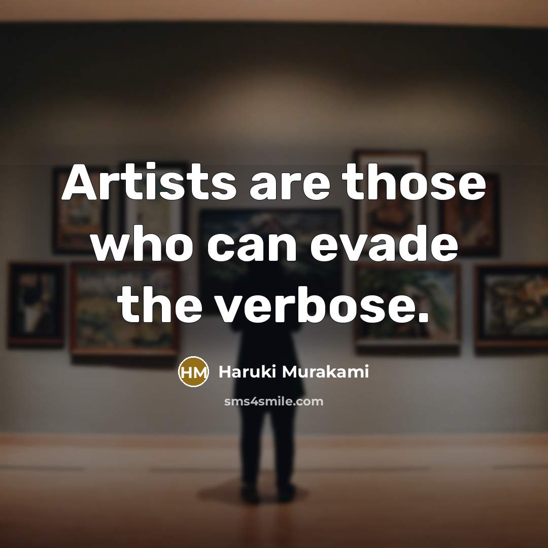 “Artists are those who can evade the verbose.…” quote by Haruki Murakami
