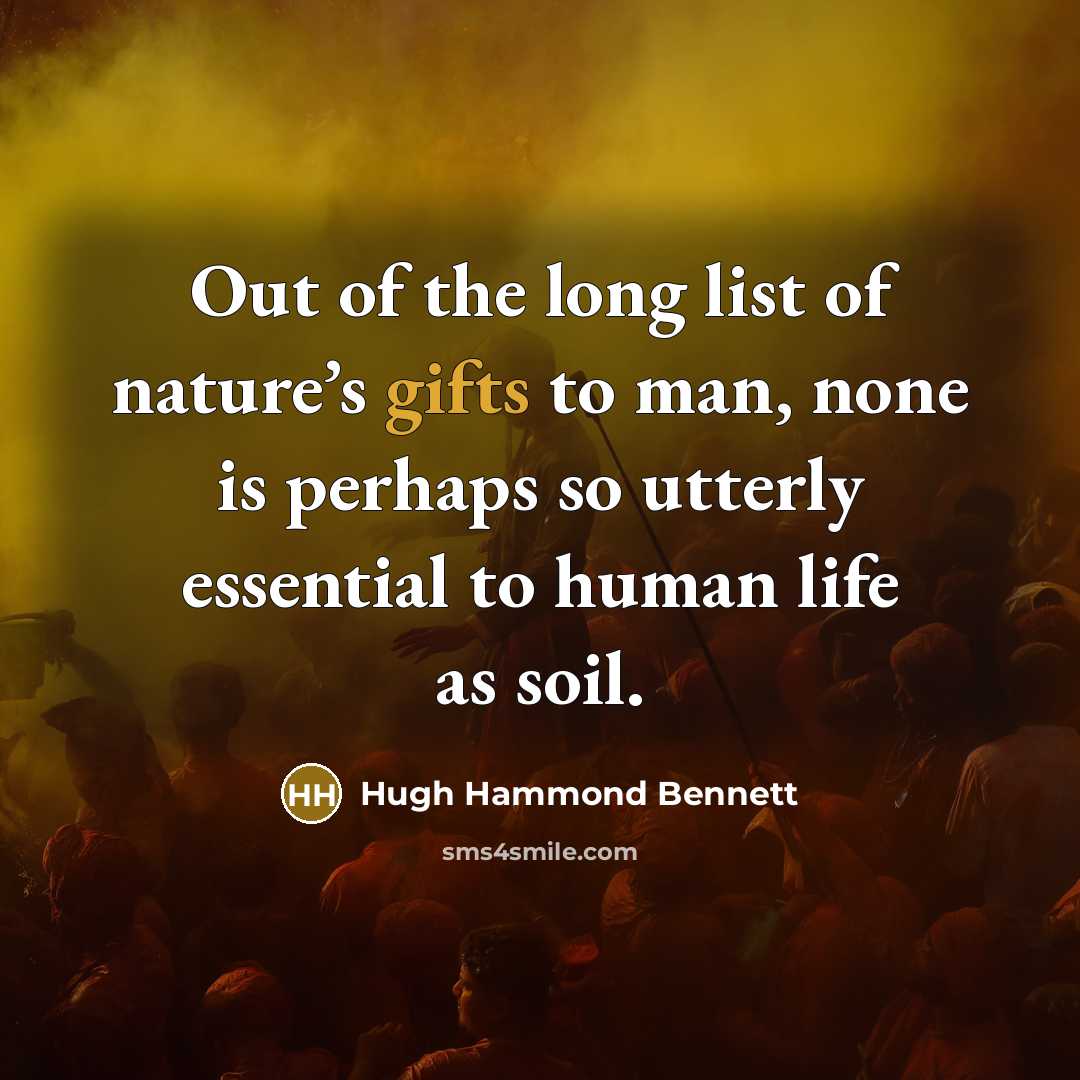 “Out of the long list of nature’s gifts to man,…” quote by Hugh Hammond Bennett