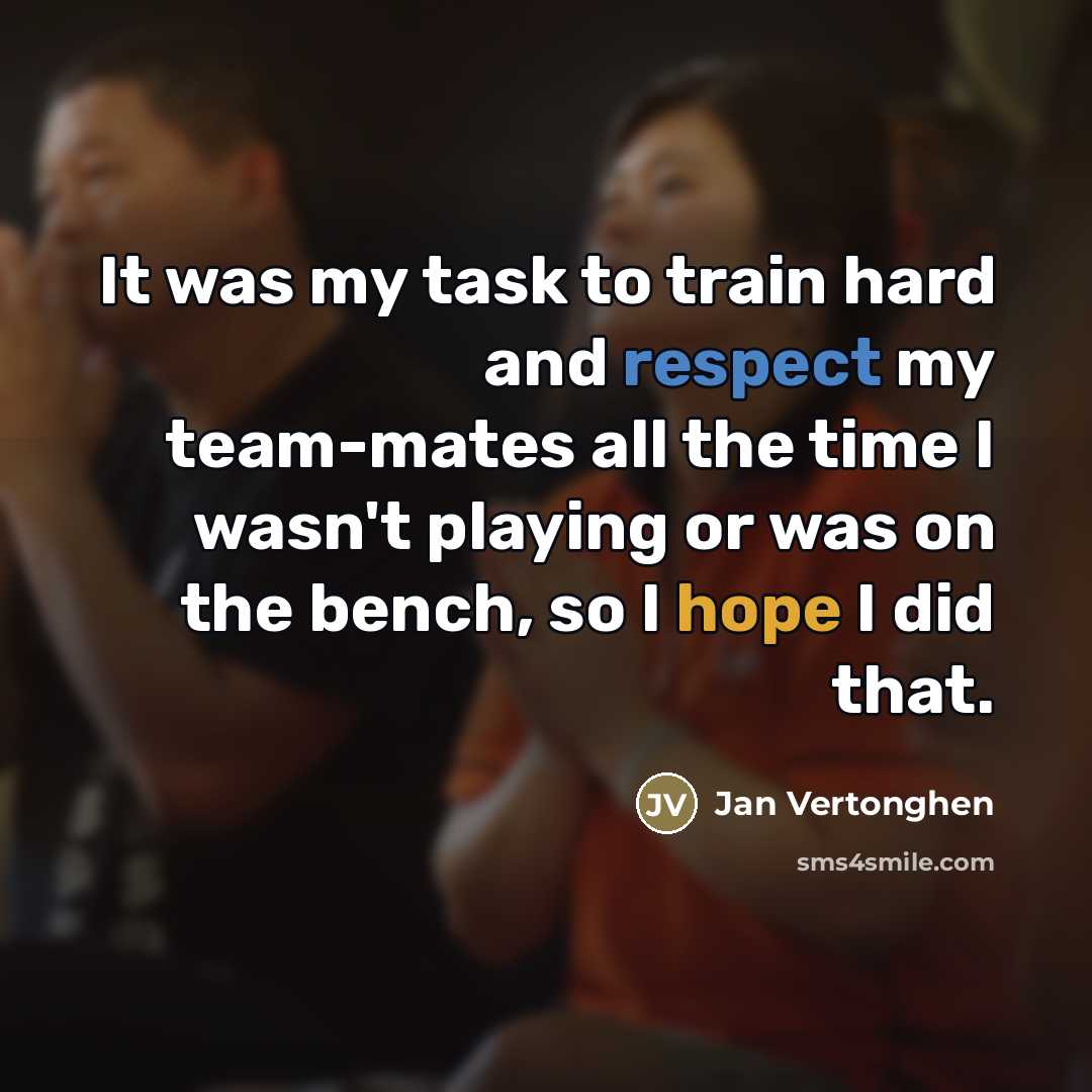 “It was my task to train hard and respect my…” quote by Jan Vertonghen