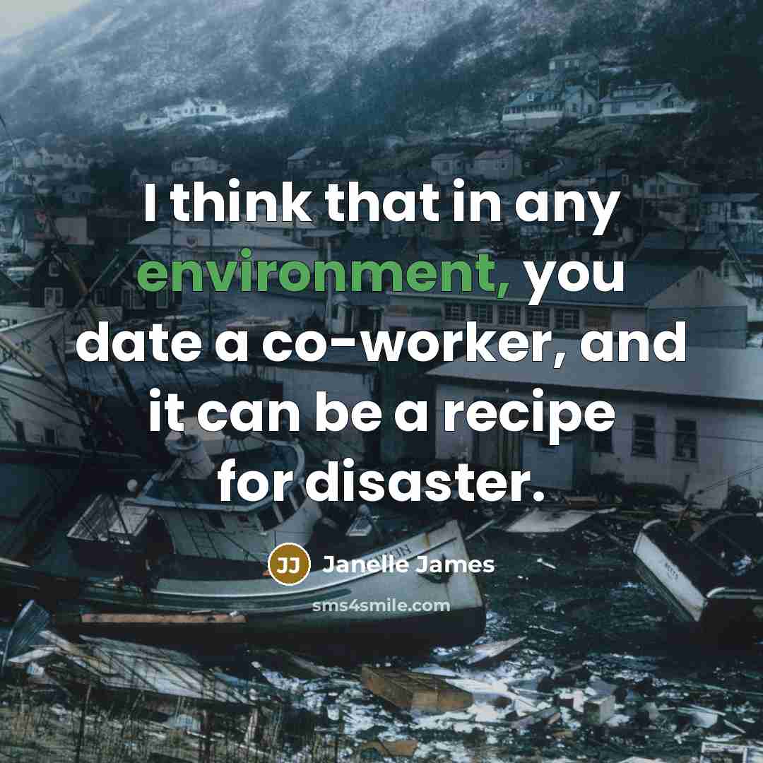 “I think that in any environment, you date a co-worker,…” quote by Janelle James