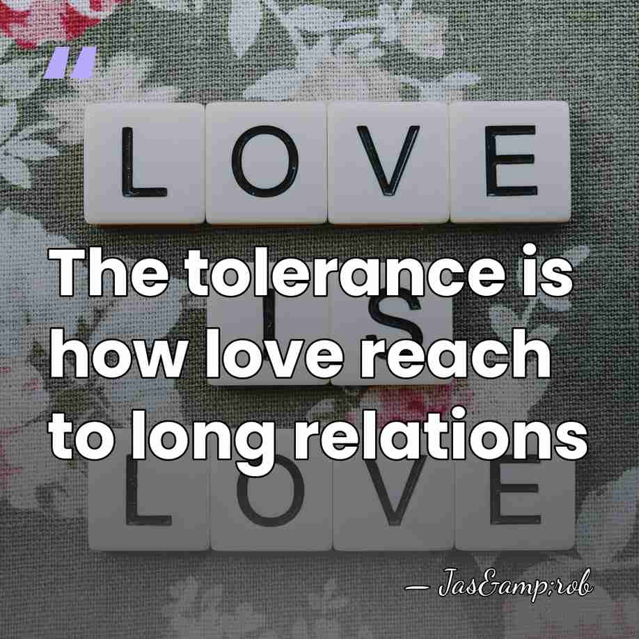 The tolerance is how love reach to long relations - Jas&rob