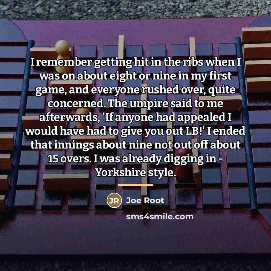 “I remember getting hit in the ribs when I was…” quote by Joe Root