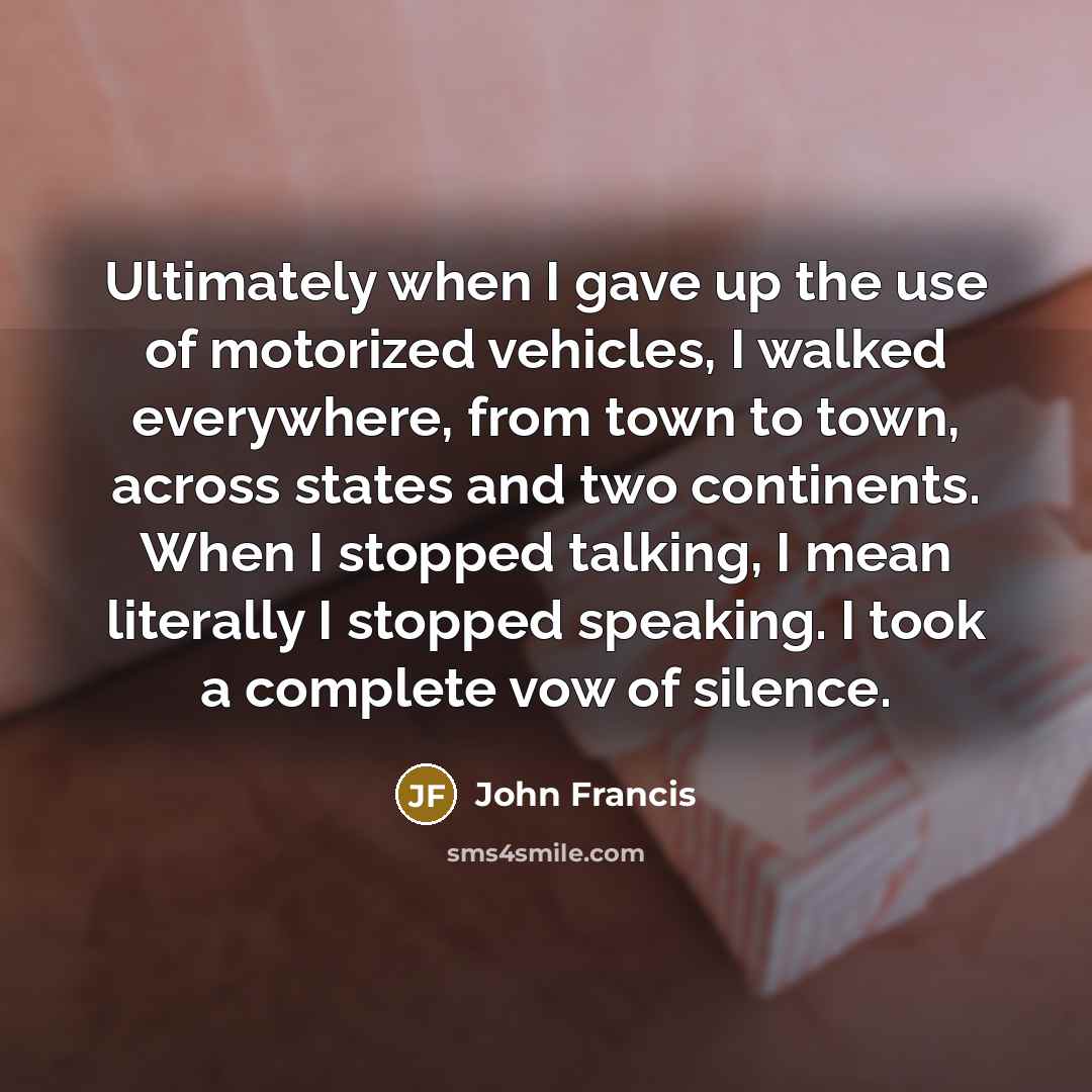 “Ultimately when I gave up the use of motorized vehicles,…” quote by John Francis