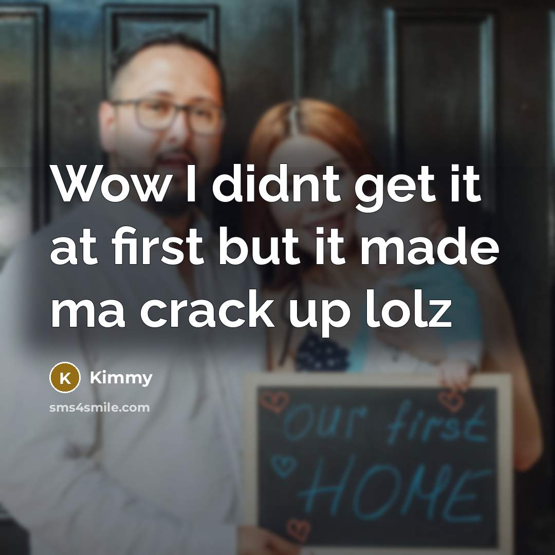 “Wow I didnt get it at first but it made ma crack up lolz” quote by Kimmy