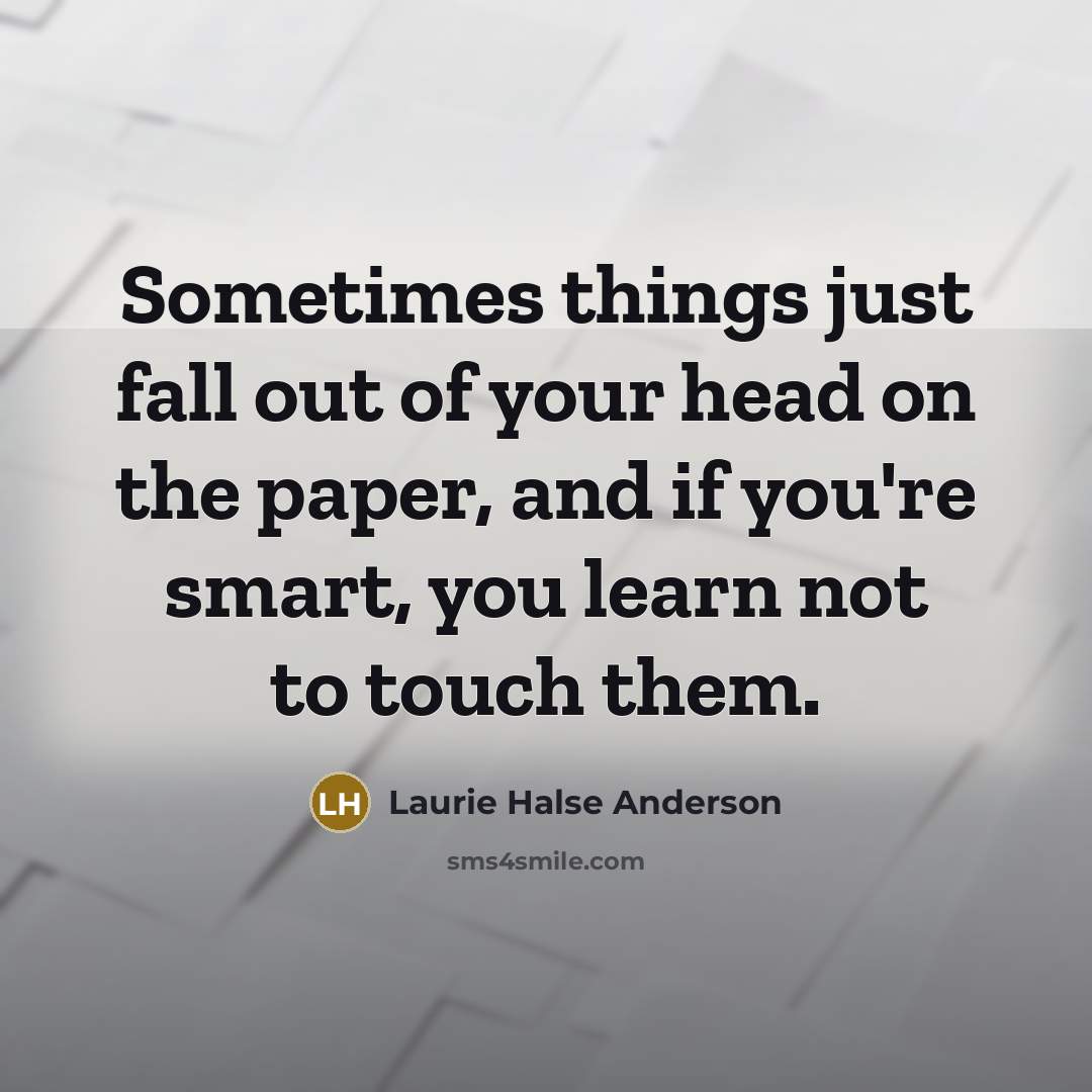 “Sometimes things just fall out of your head on the…” quote by Laurie Halse Anderson