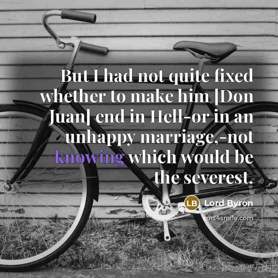 “But I had not quite fixed whether to make him…” quote by Lord Byron