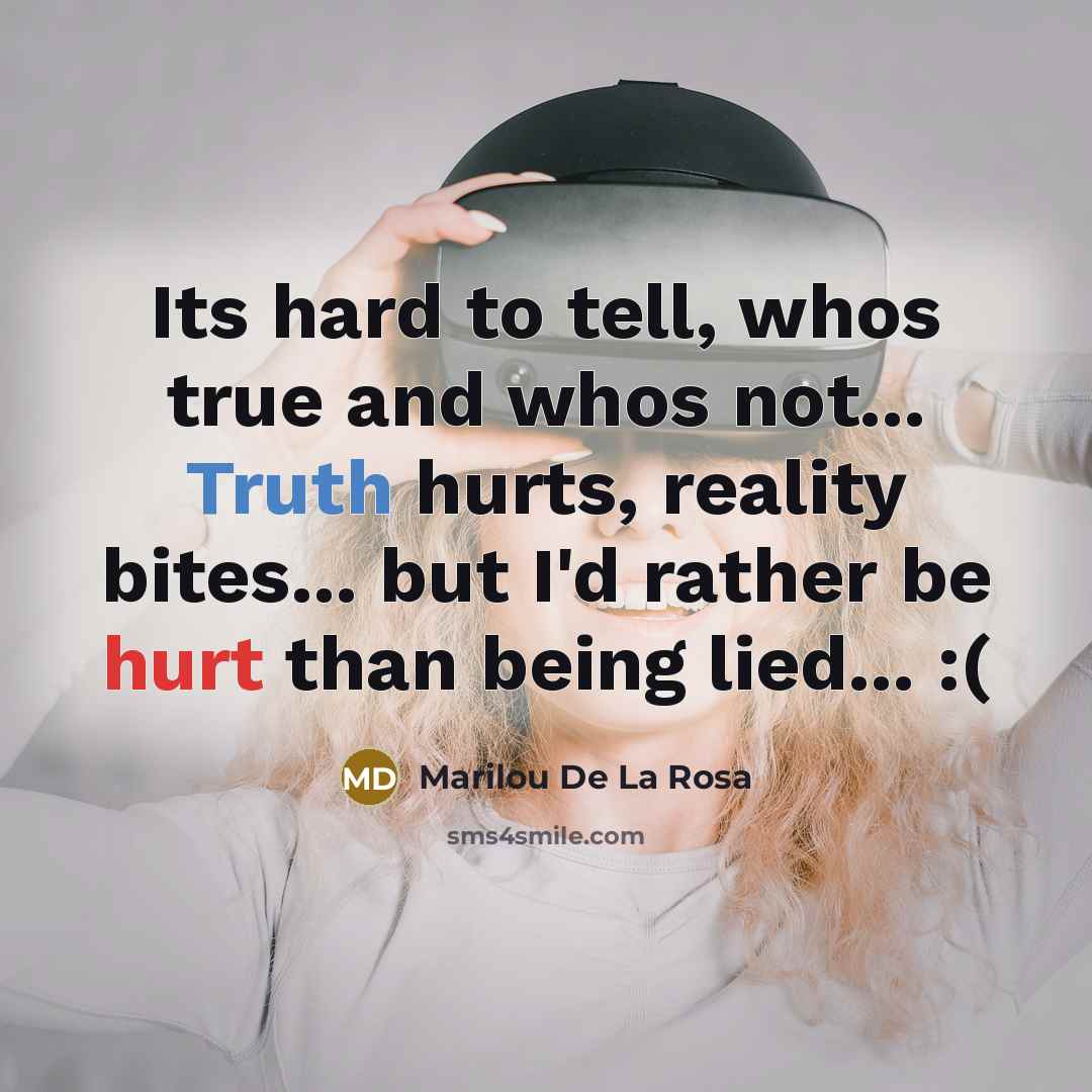 “Its hard to tell, whos true and whos not... Truth…” quote by Marilou De La Rosa
