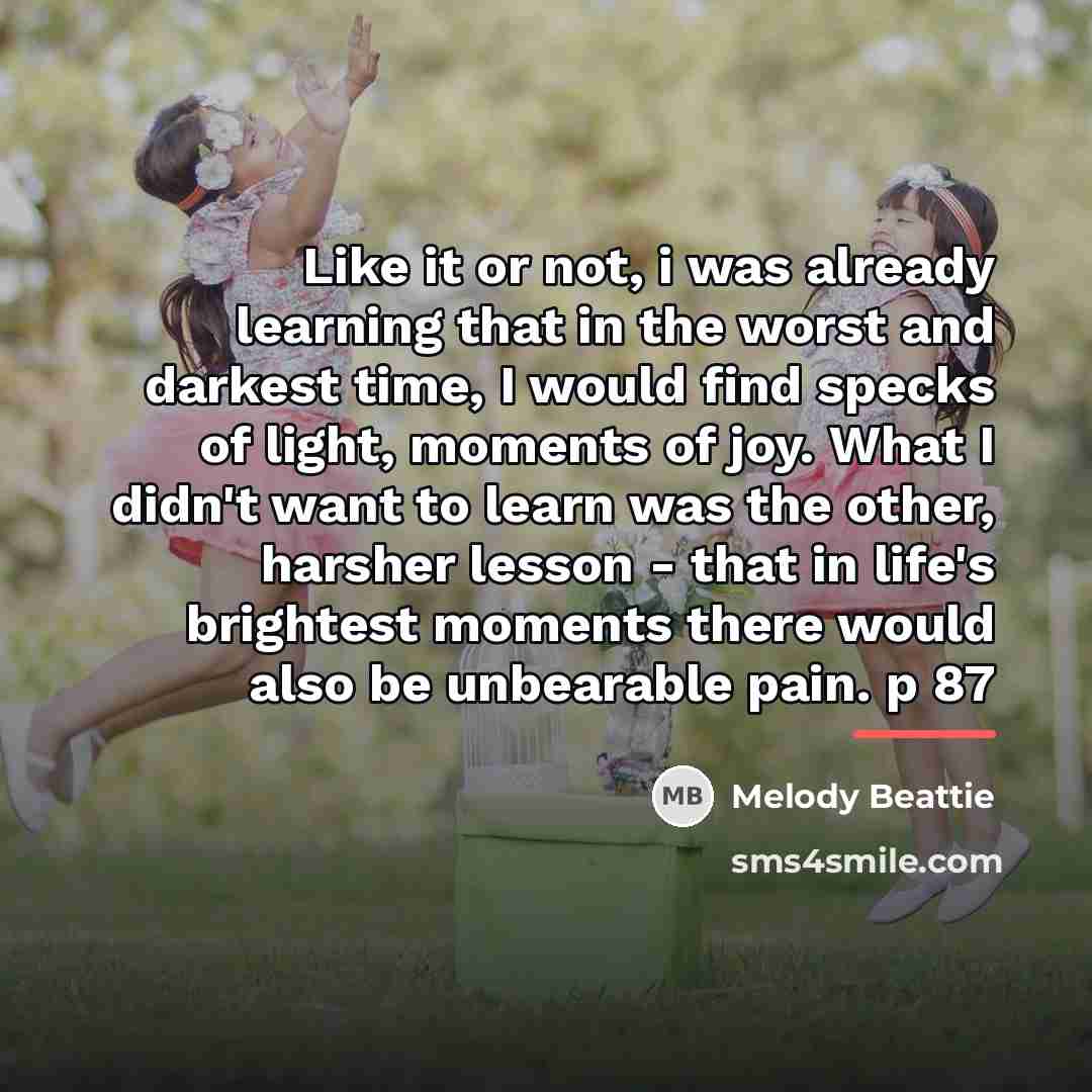 “Like it or not, i was already learning that in…” quote by Melody Beattie
