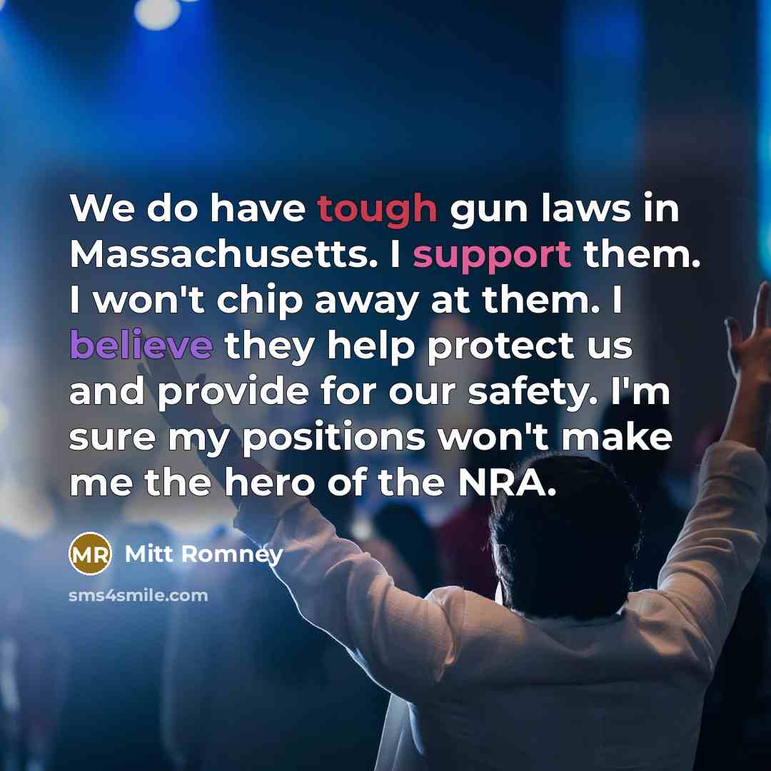 “We do have tough gun laws in Massachusetts. I support…” quote by Mitt Romney