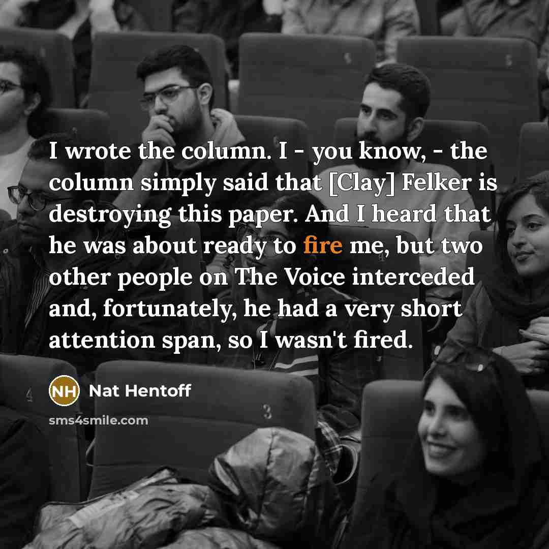 “I wrote the column. I - you know, - the…” quote by Nat Hentoff
