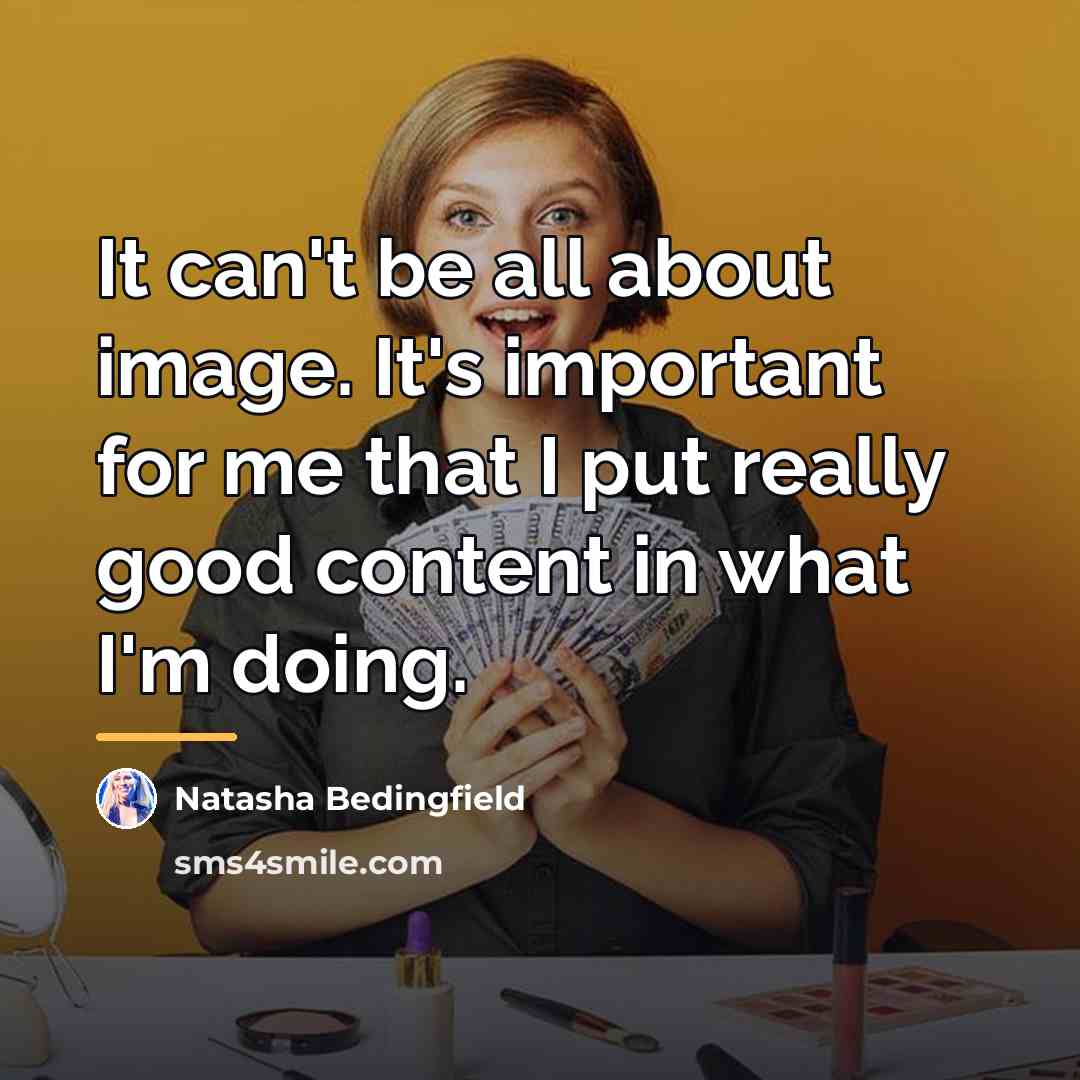“It can't be all about image. It's important for me…” quote by Natasha Bedingfield