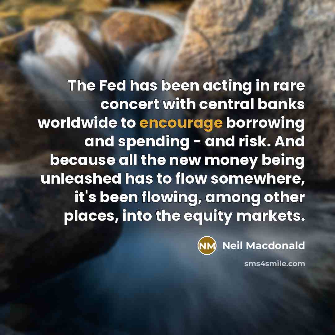 “The Fed has been acting in rare concert with central…” quote by Neil Macdonald