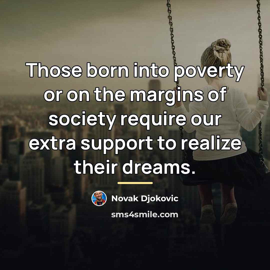 “Those born into poverty or on the margins of society…” quote by Novak Djokovic