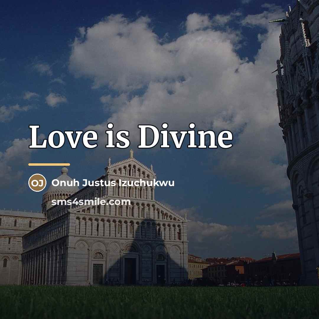“Love is Divine…” quote by Onuh Justus Izuchukwu