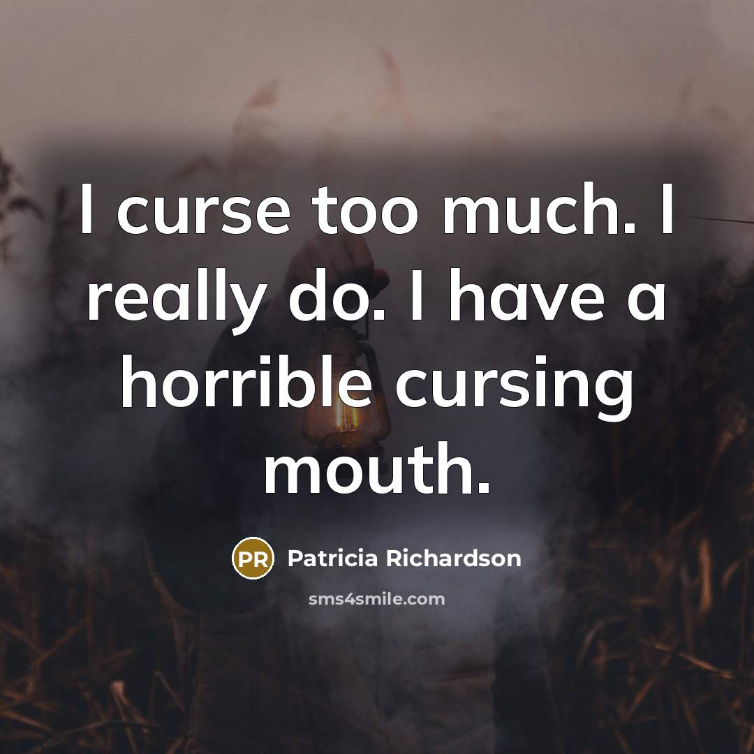 “I curse too much. I really do. I have a…” quote by Patricia Richardson