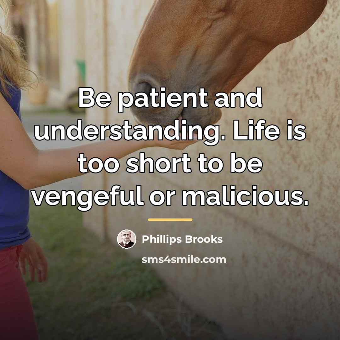 “Be patient and understanding. Life is too short to be…” quote by Phillips Brooks