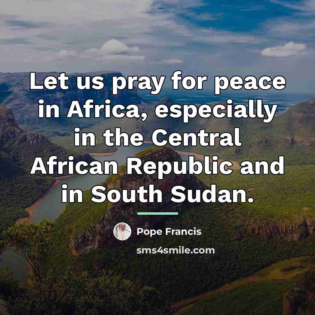 “Let us pray for peace in Africa, especially in the…” quote by Pope Francis