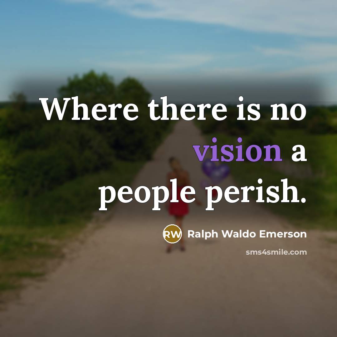 “Where there is no vision a people perish.…” quote by Ralph Waldo Emerson