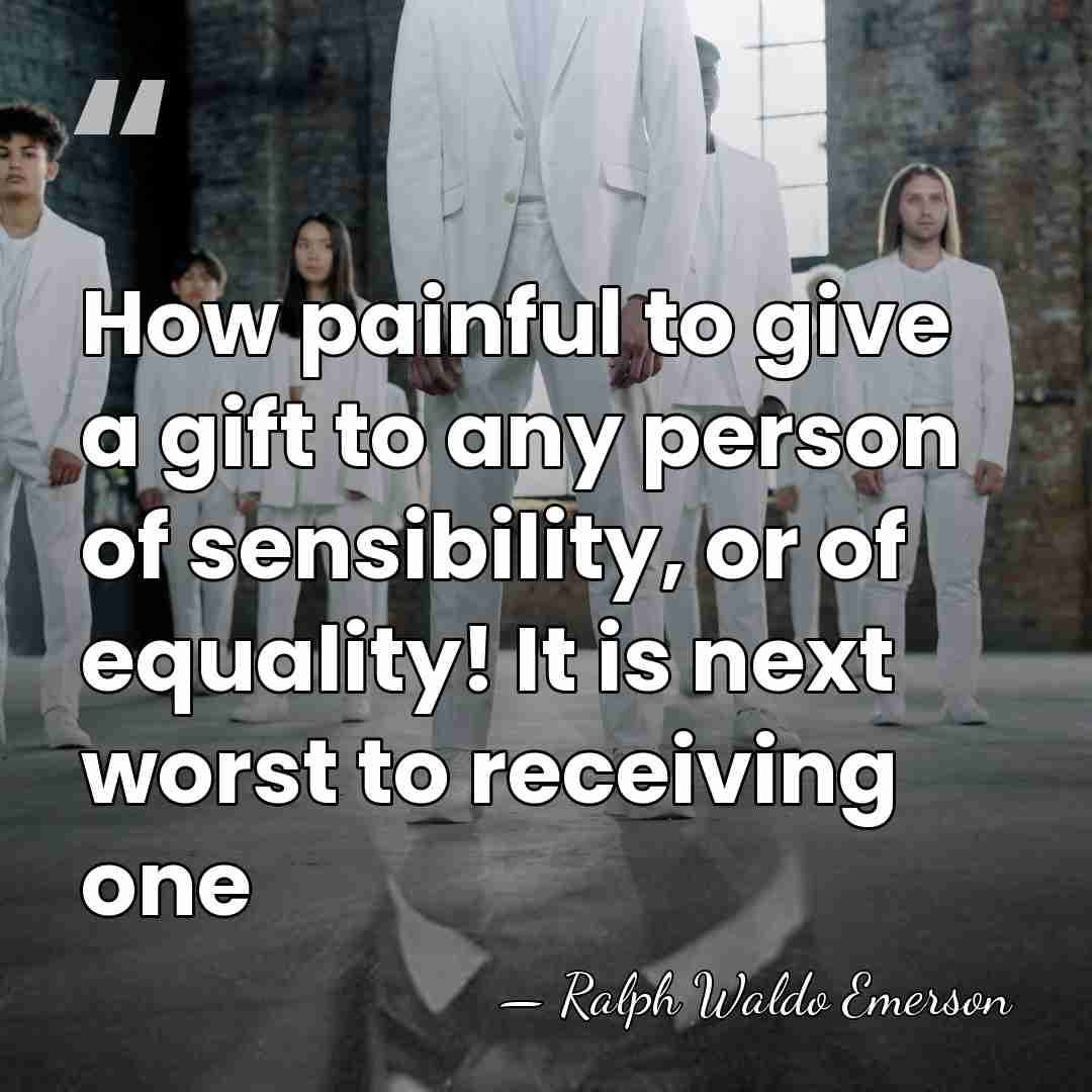 How painful to give a gift to any person of sensibility, or&hellip; - Ralph Waldo Emerson