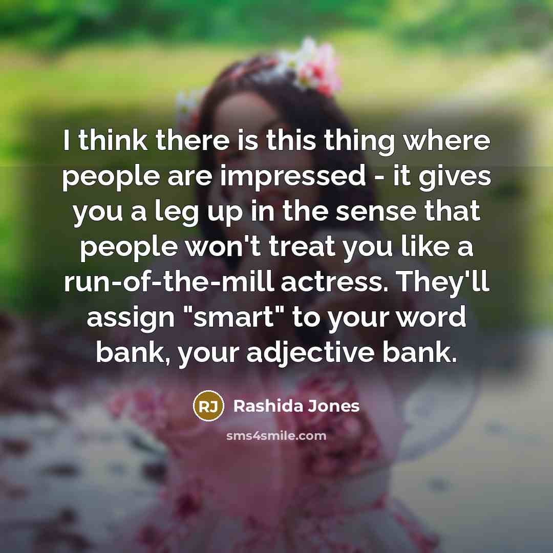“I think there is this thing where people are impressed…” quote by Rashida Jones
