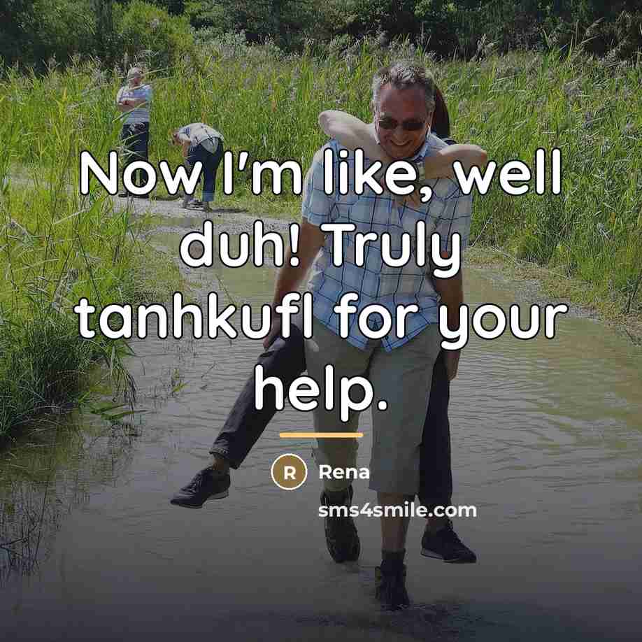 “Now I'm like, well duh! Truly tanhkufl for your help.…” quote by Rena