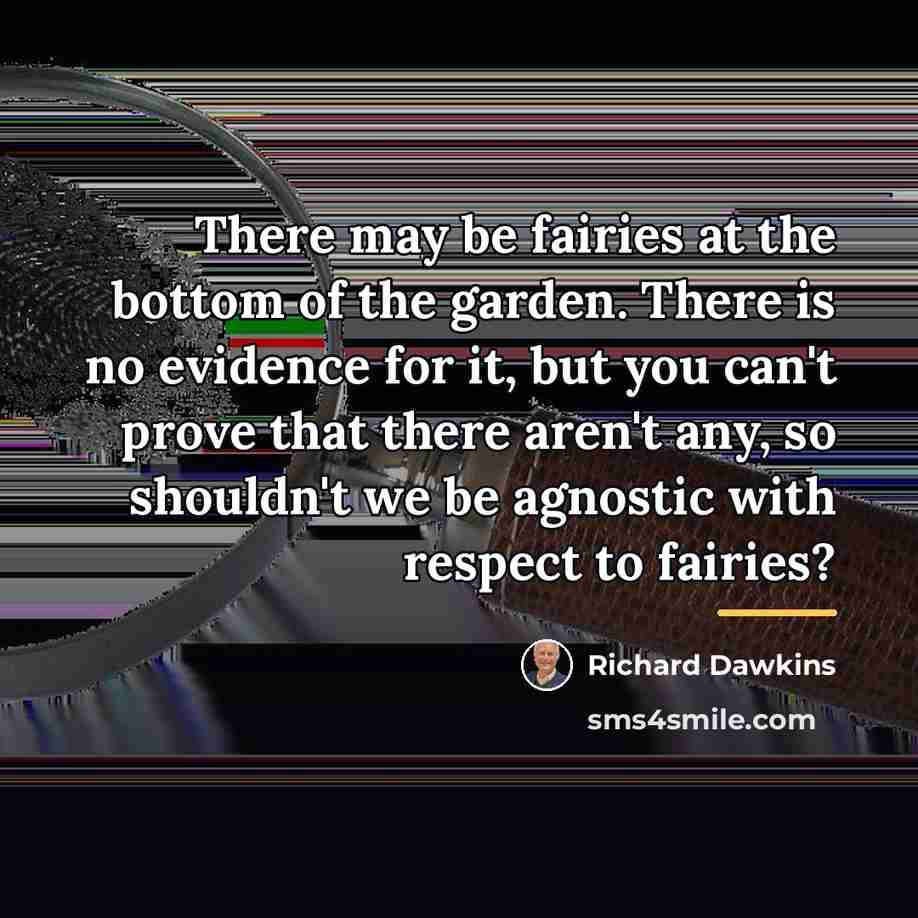 “There may be fairies at the bottom of the garden.…” quote by Richard Dawkins