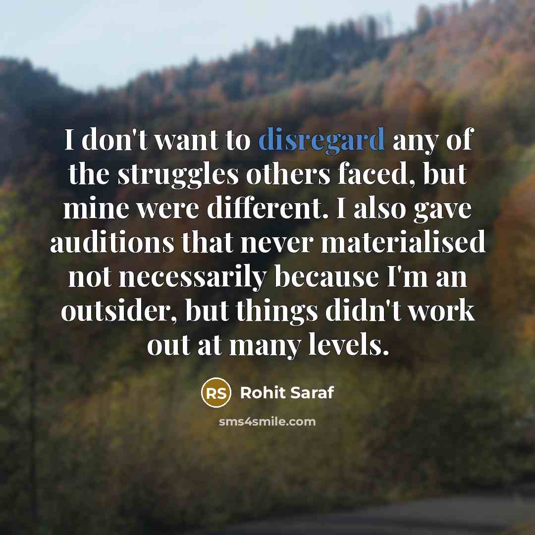 “I don't want to disregard any of the struggles others…” quote by Rohit Saraf