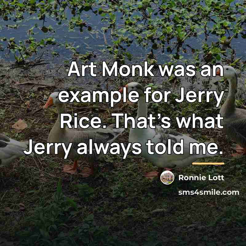 “Art Monk was an example for Jerry Rice. That's what…” quote by Ronnie Lott
