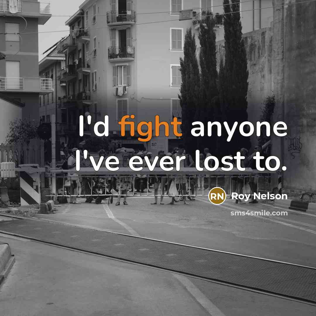 “I'd fight anyone I've ever lost to.…” quote by Roy Nelson