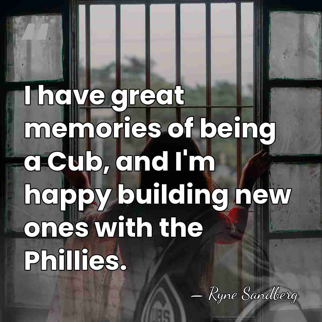 I have great memories of being a Cub, and I'm happy building&hellip; - Ryne Sandberg