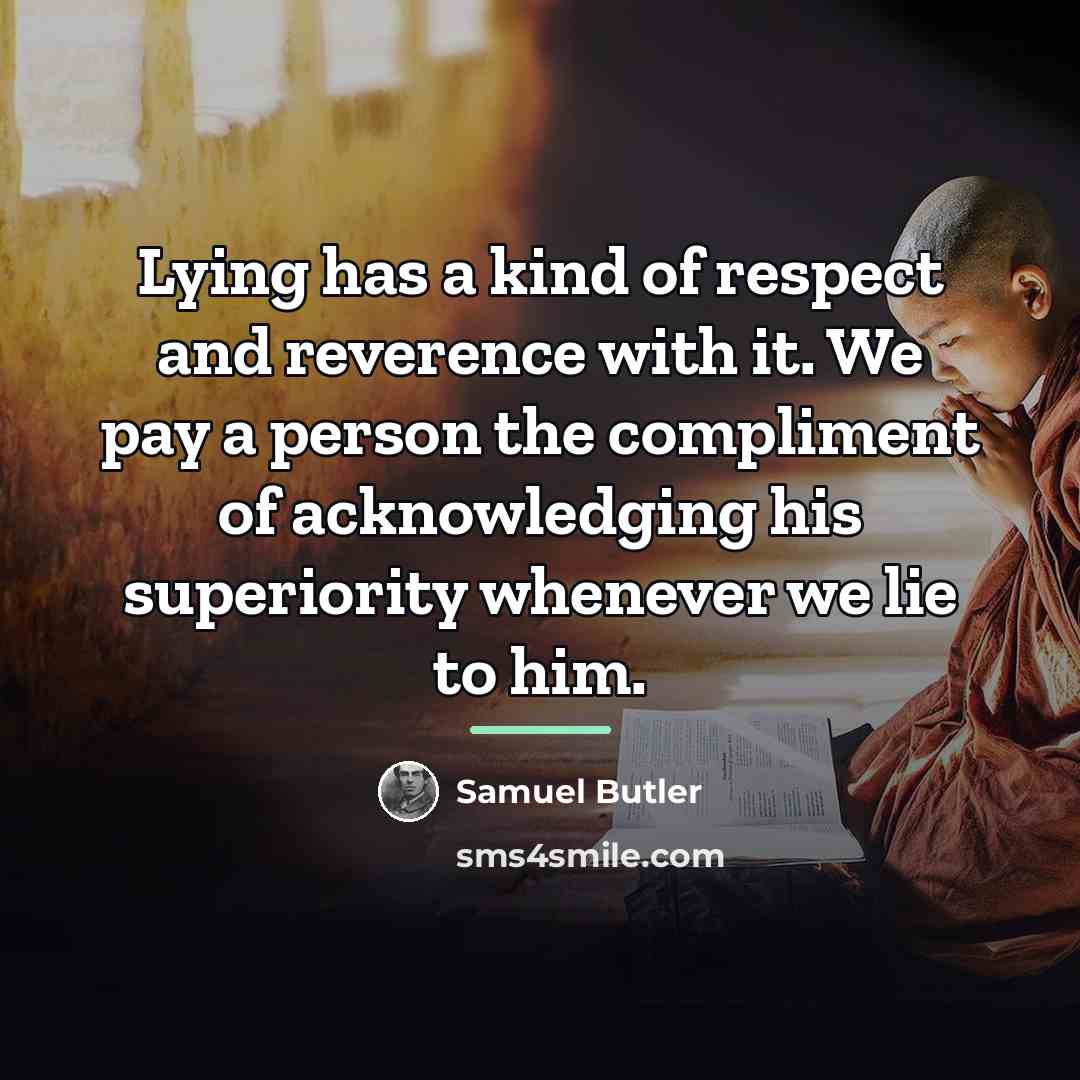 “Lying has a kind of respect and reverence with it.…” quote by Samuel Butler