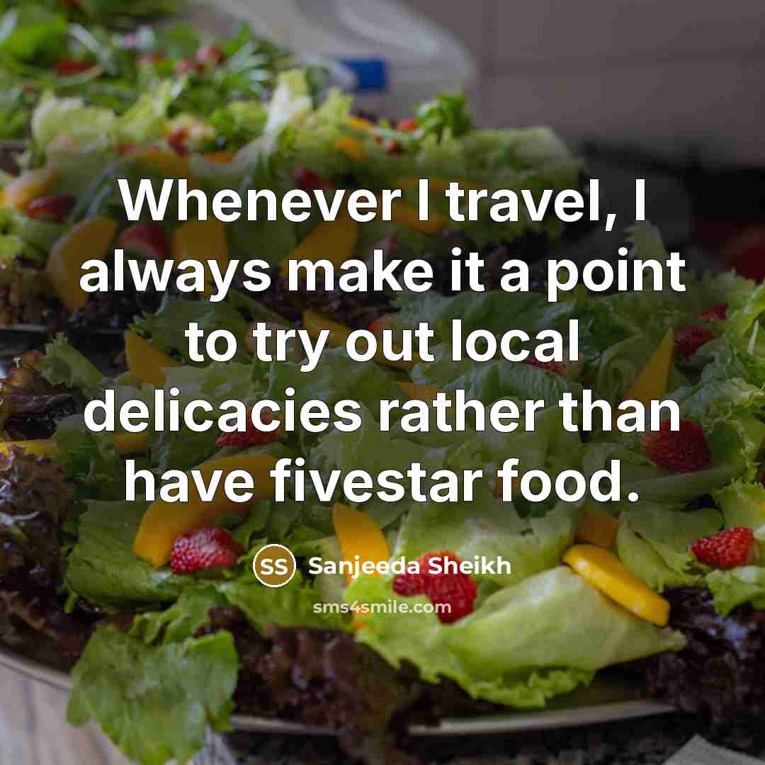 “Whenever I travel, I always make it a point to…” quote by Sanjeeda Sheikh