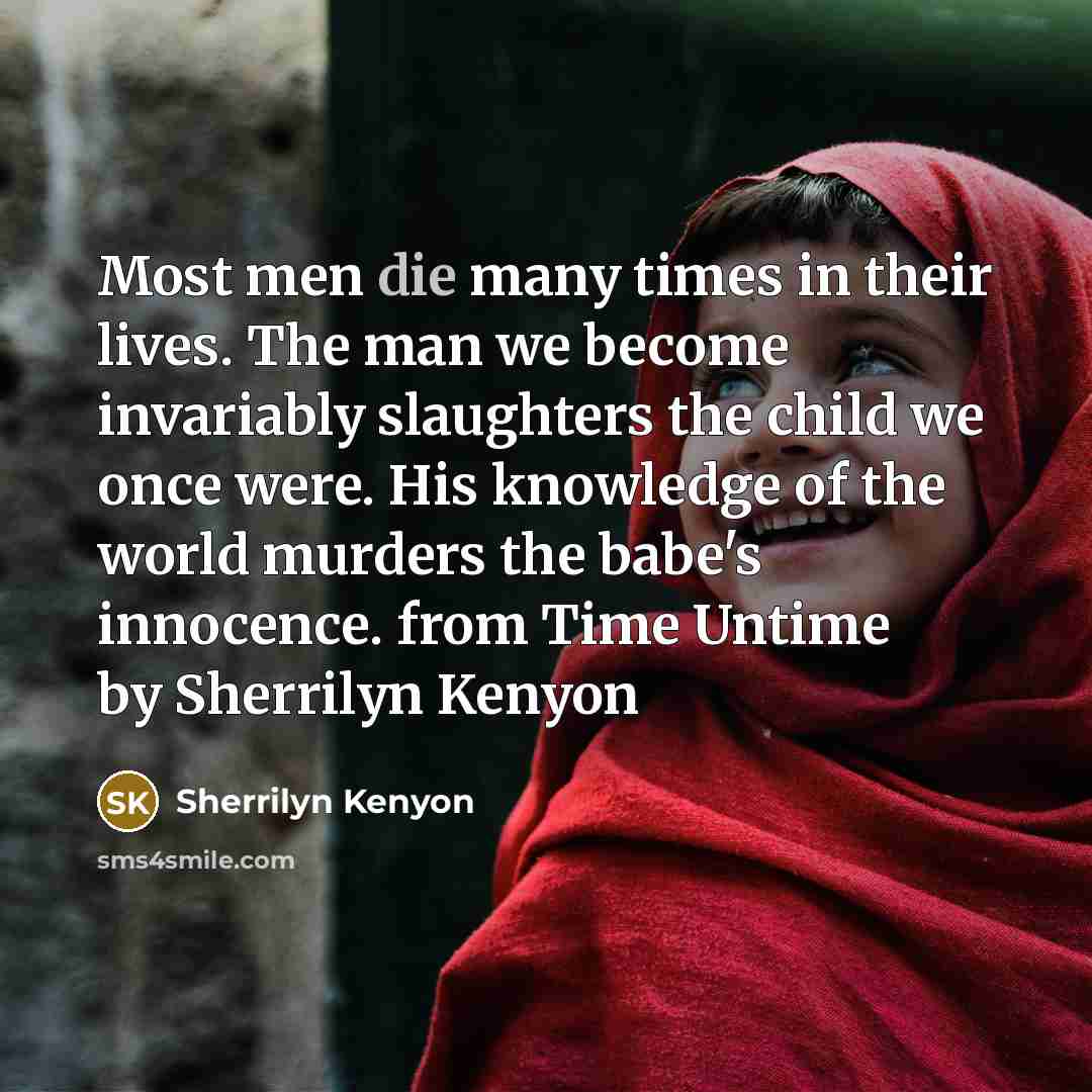 “Most men die many times in their lives. The man…” quote by Sherrilyn Kenyon