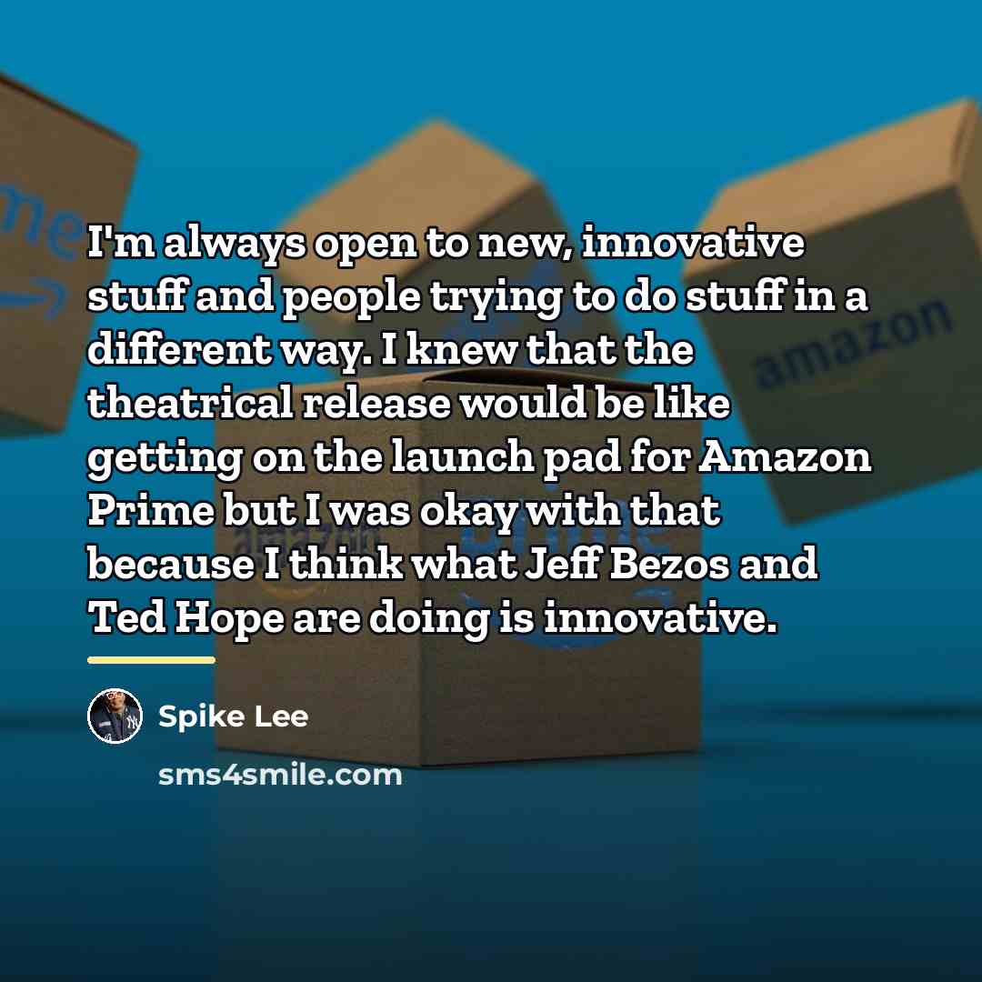 “I'm always open to new, innovative stuff and people trying…” quote by Spike Lee