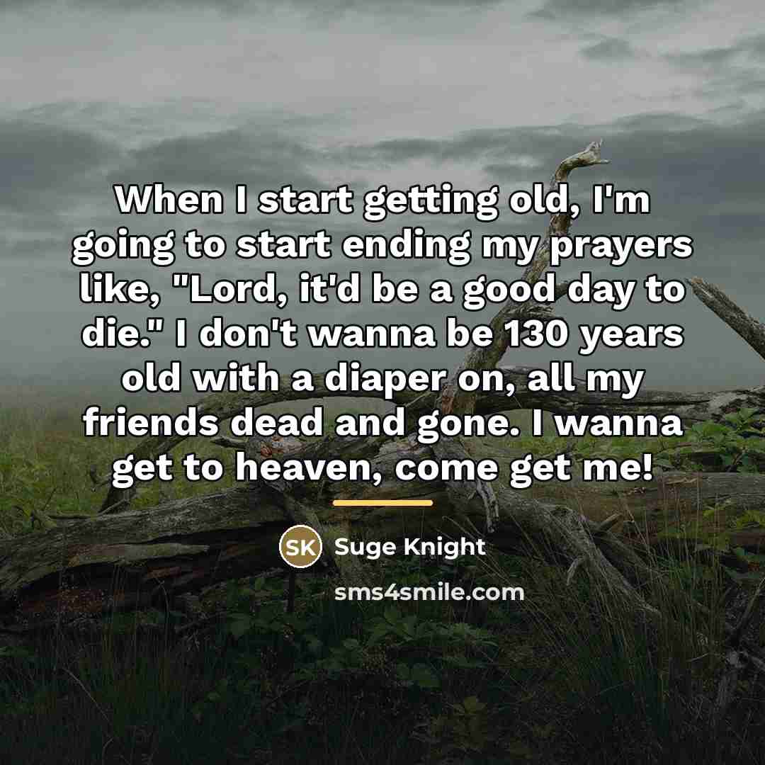 “When I start getting old, I'm going to start ending…” quote by Suge Knight