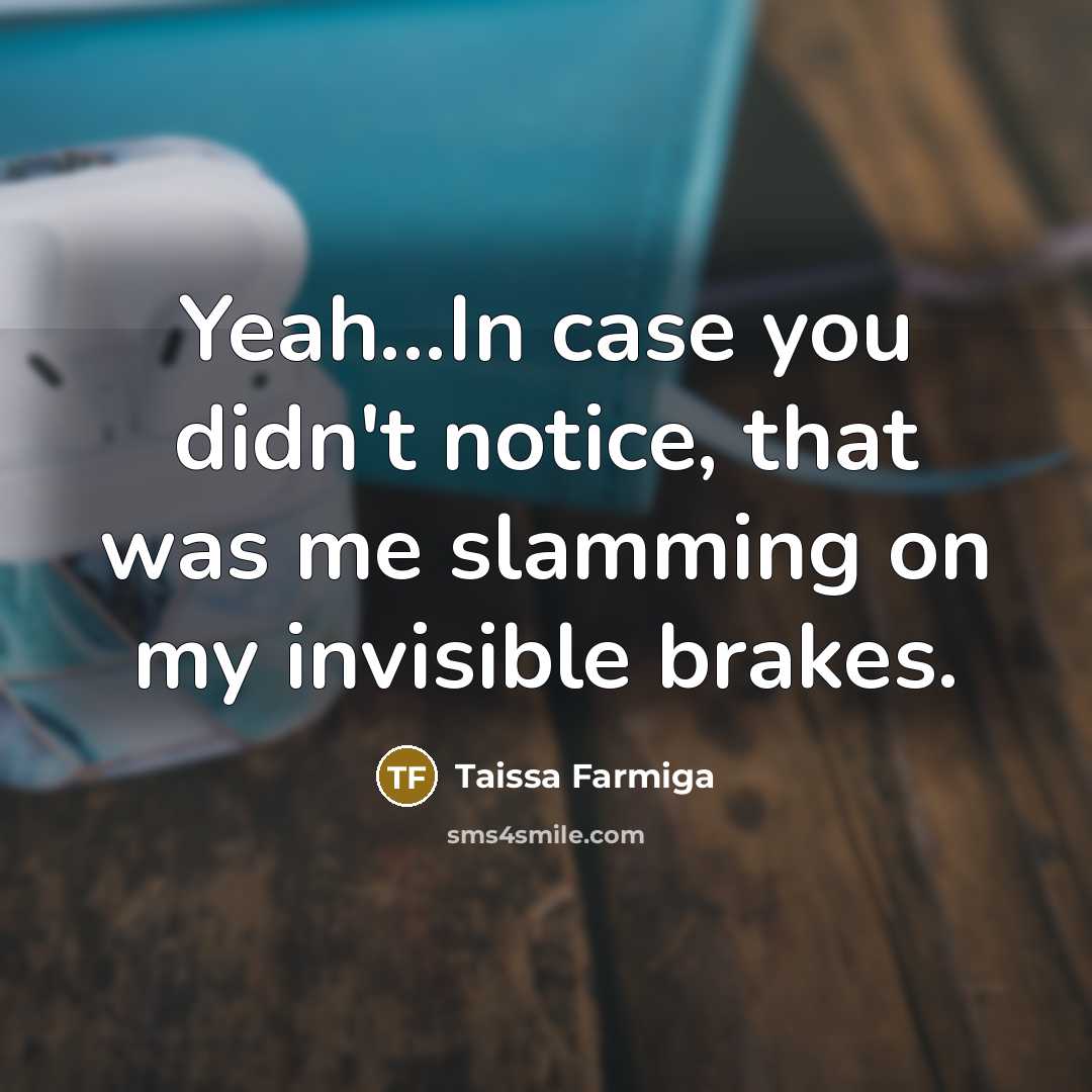 “Yeah...In case you didn't notice, that was me slamming on…” quote by Taissa Farmiga