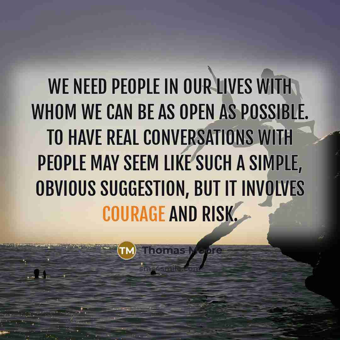 “We need people in our lives with whom we can…” quote by Thomas Moore