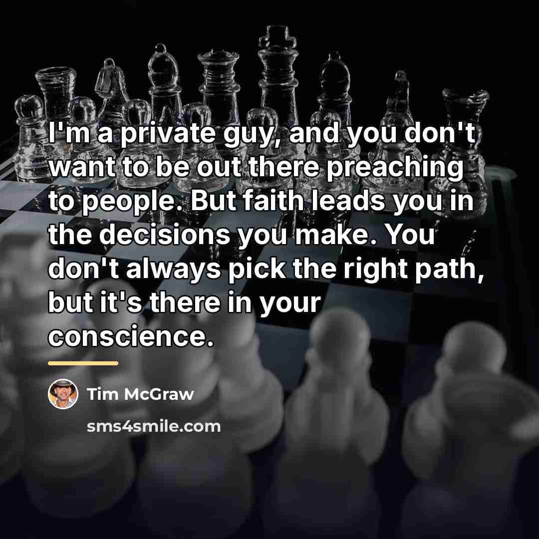 “I'm a private guy, and you don't want to be…” quote by Tim McGraw