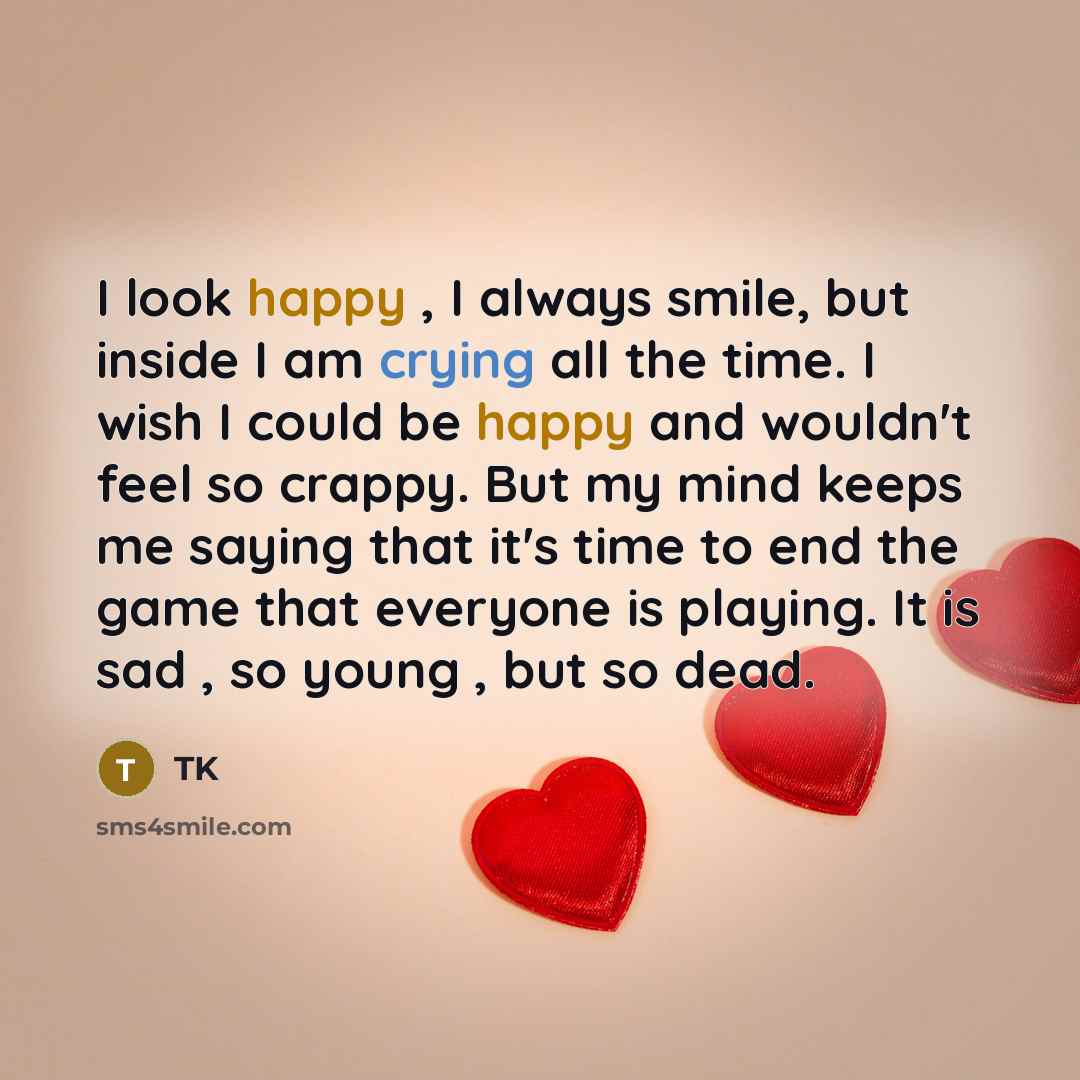 “I look happy , I always smile, but inside I…” quote by TK