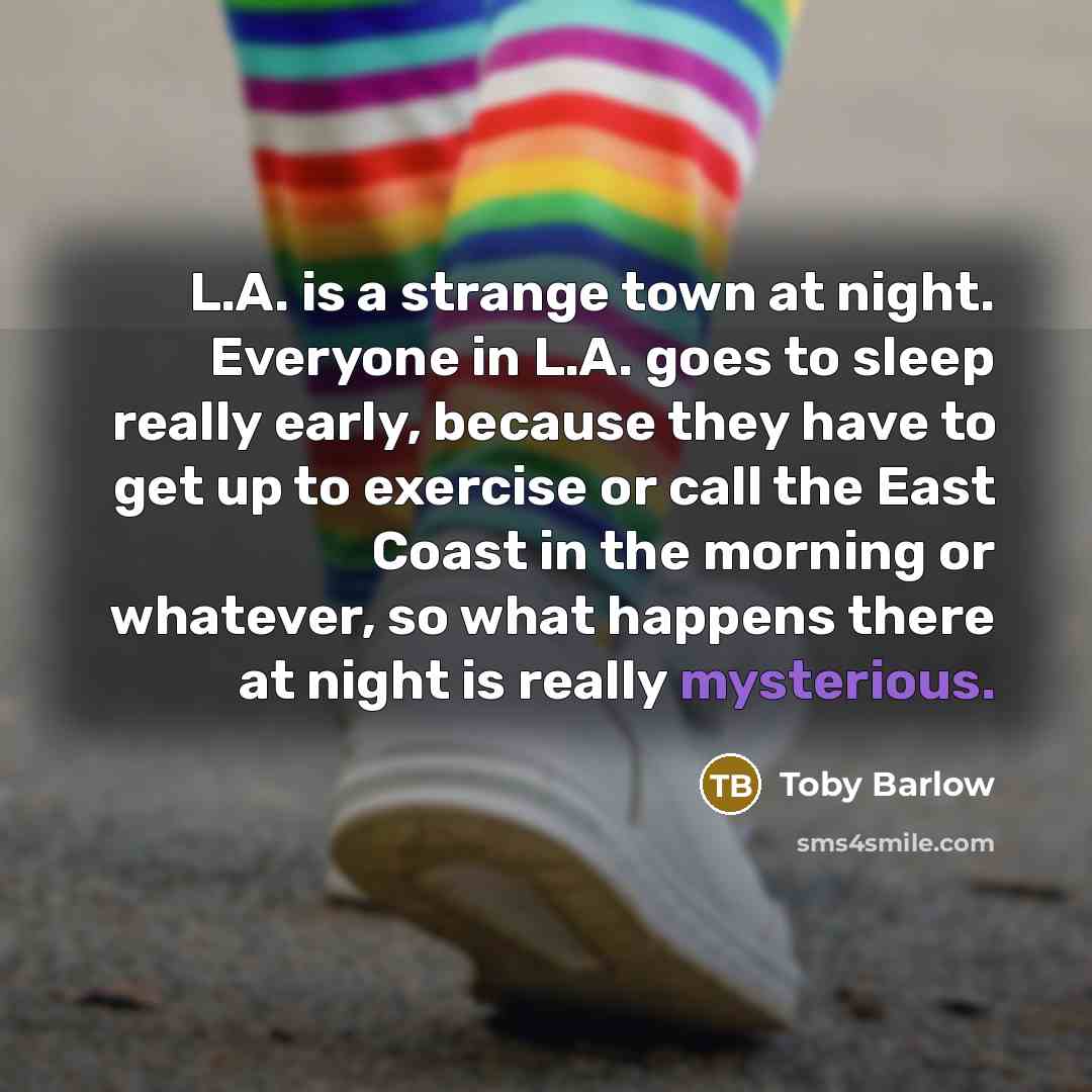“L.A. is a strange town at night. Everyone in L.A.…” quote by Toby Barlow