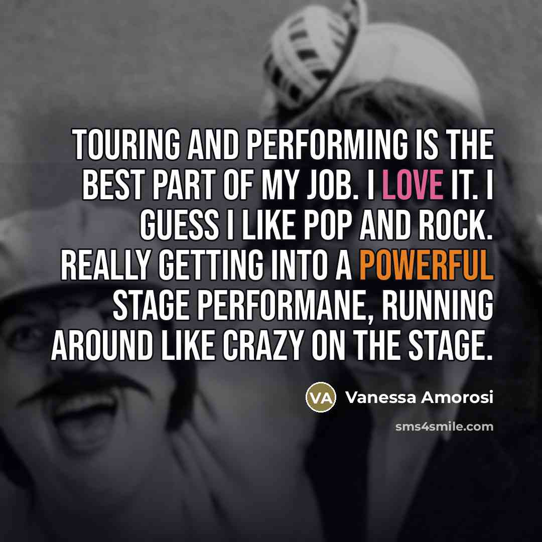 “Touring and performing is the best part of my job.…” quote by Vanessa Amorosi